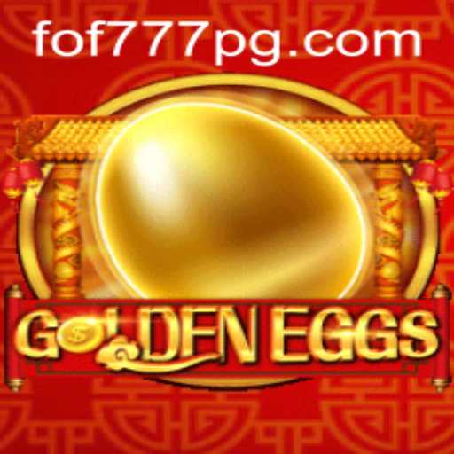 Discover the Thrills of GoldenEggs: The Exciting Gaming Experience with FOF777